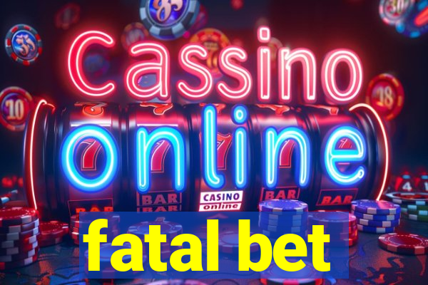 fatal bet